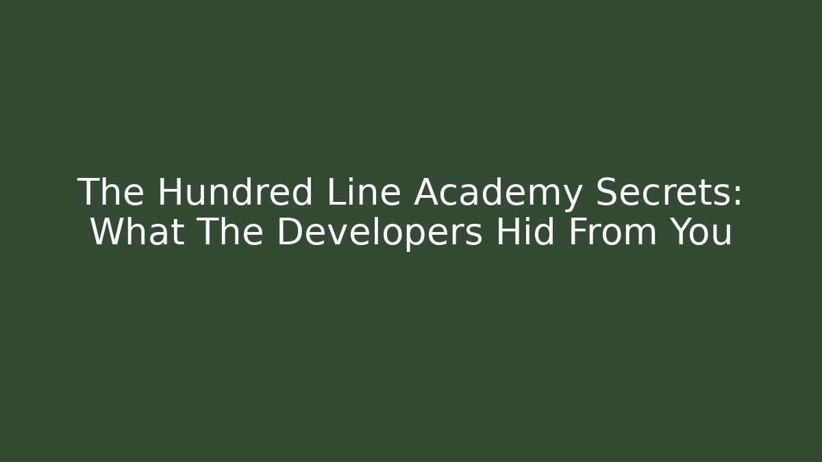 The Hundred Line Academy Secrets: What The Developers Hid From You