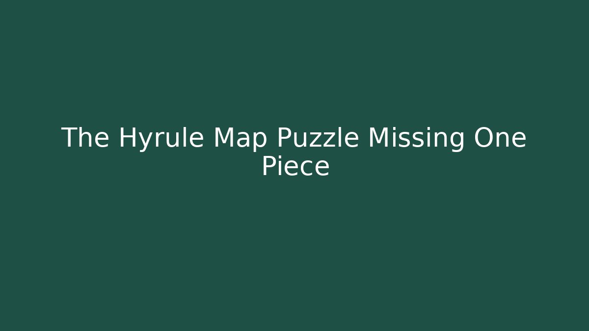 The Hyrule Map Puzzle Missing One Piece - Create More Assets