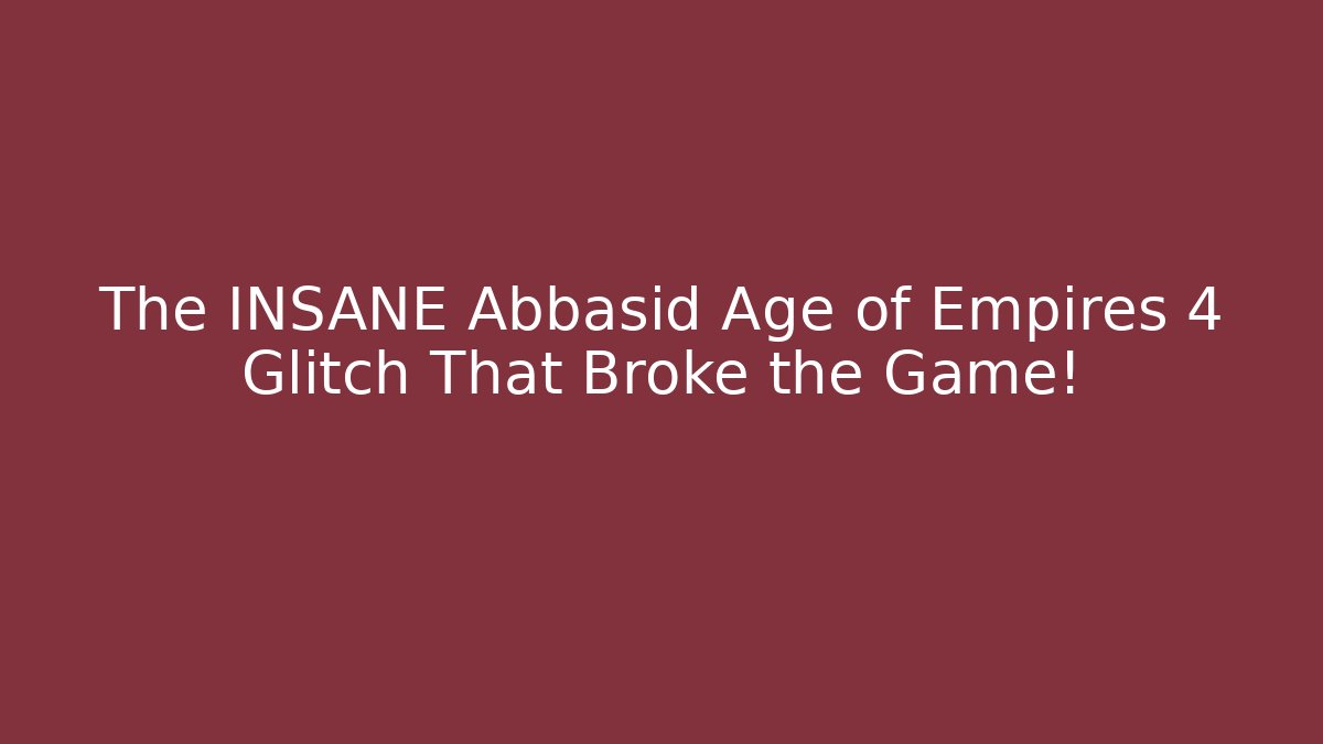 The INSANE Abbasid Age of Empires 4 Glitch That Broke the Game!