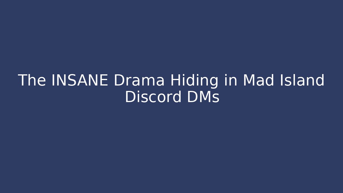 The INSANE Drama Hiding in Mad Island Discord DMs