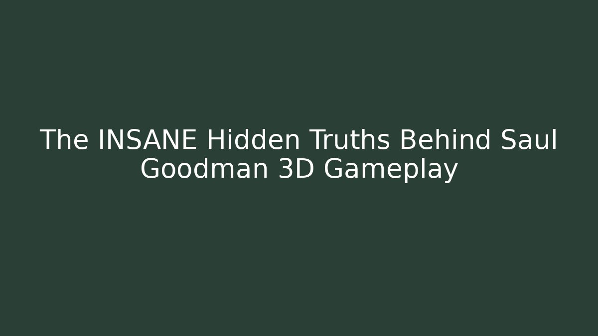The INSANE Hidden Truths Behind Saul Goodman 3D Gameplay
