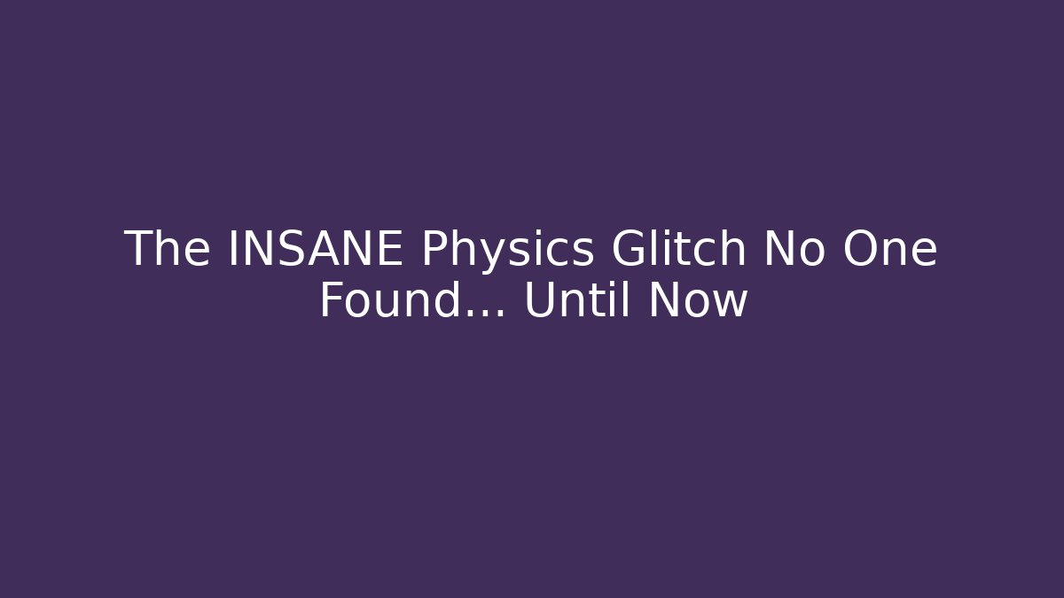 The INSANE Physics Glitch No One Found... Until Now - Create More Assets