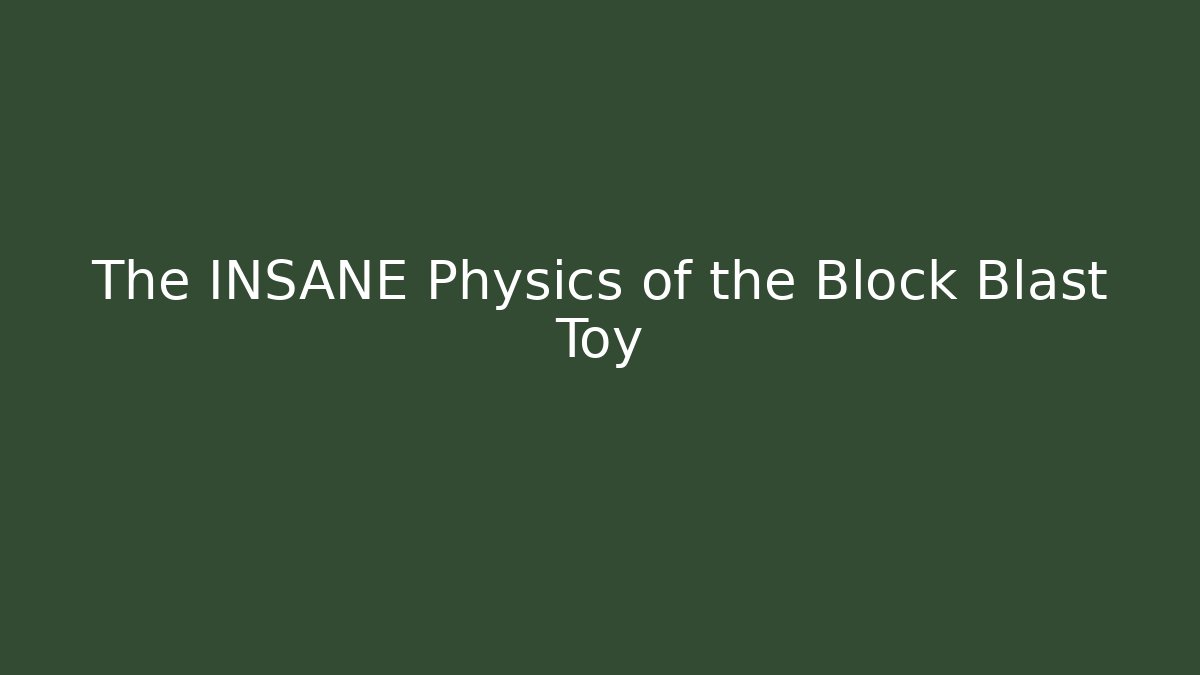 The INSANE Physics of the Block Blast Toy