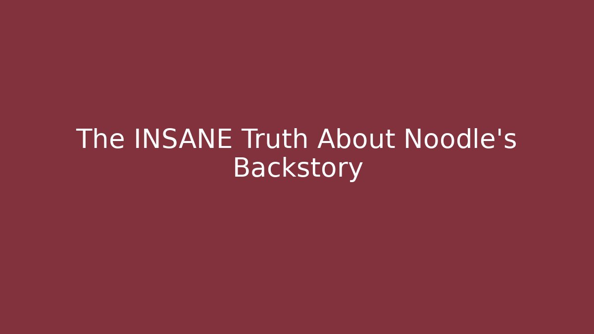 The INSANE Truth About Noodle's Backstory