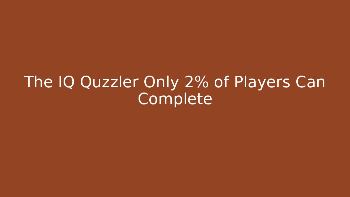 The IQ Quzzler Only 2% of Players Can Complete