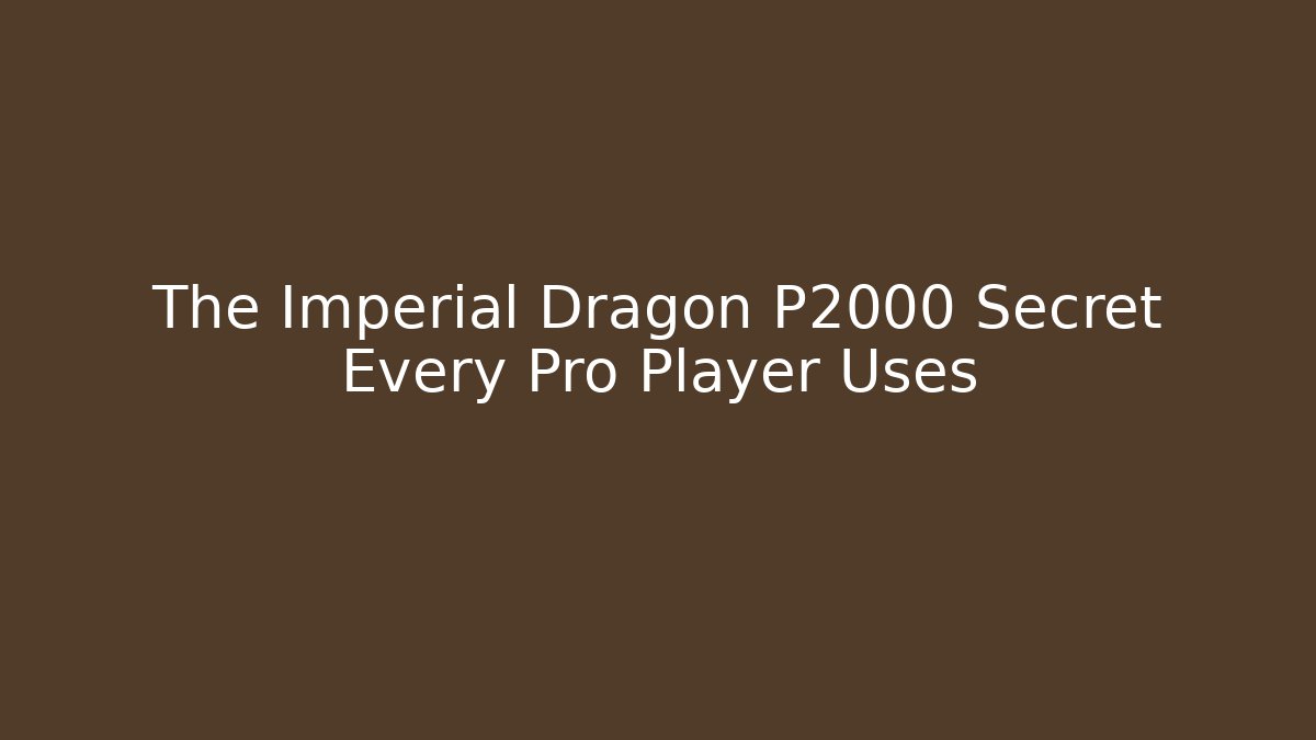 The Imperial Dragon P2000 Secret Every Pro Player Uses