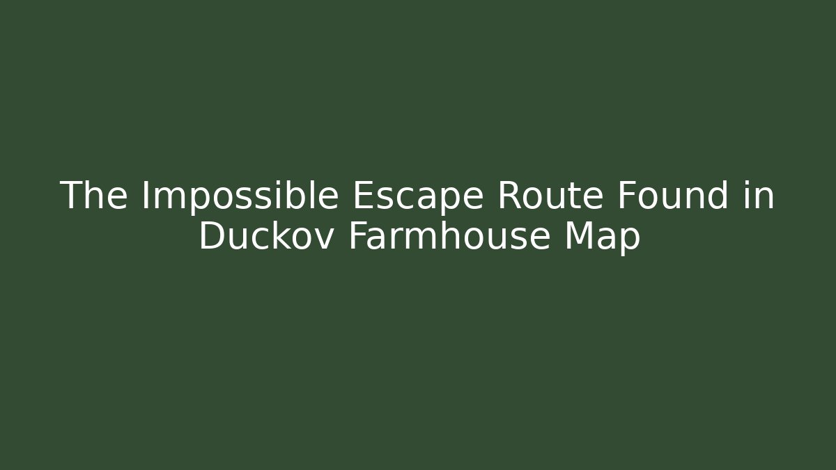 The Impossible Escape Route Found in Duckov Farmhouse Map