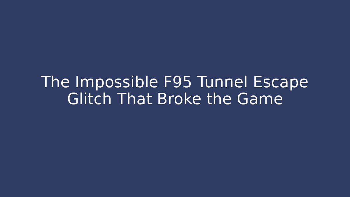 The Impossible F95 Tunnel Escape Glitch That Broke the Game