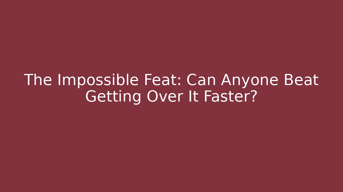 The Impossible Feat: Can Anyone Beat Getting Over It Faster?