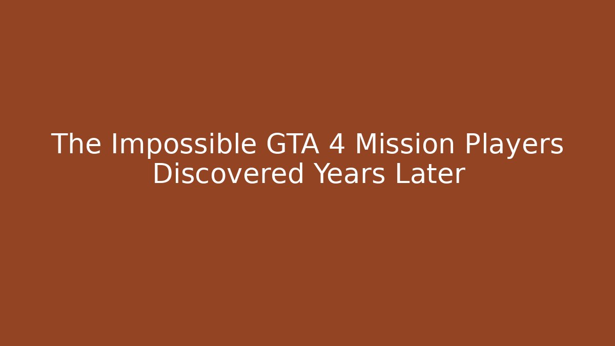 The Impossible GTA 4 Mission Players Discovered Years Later