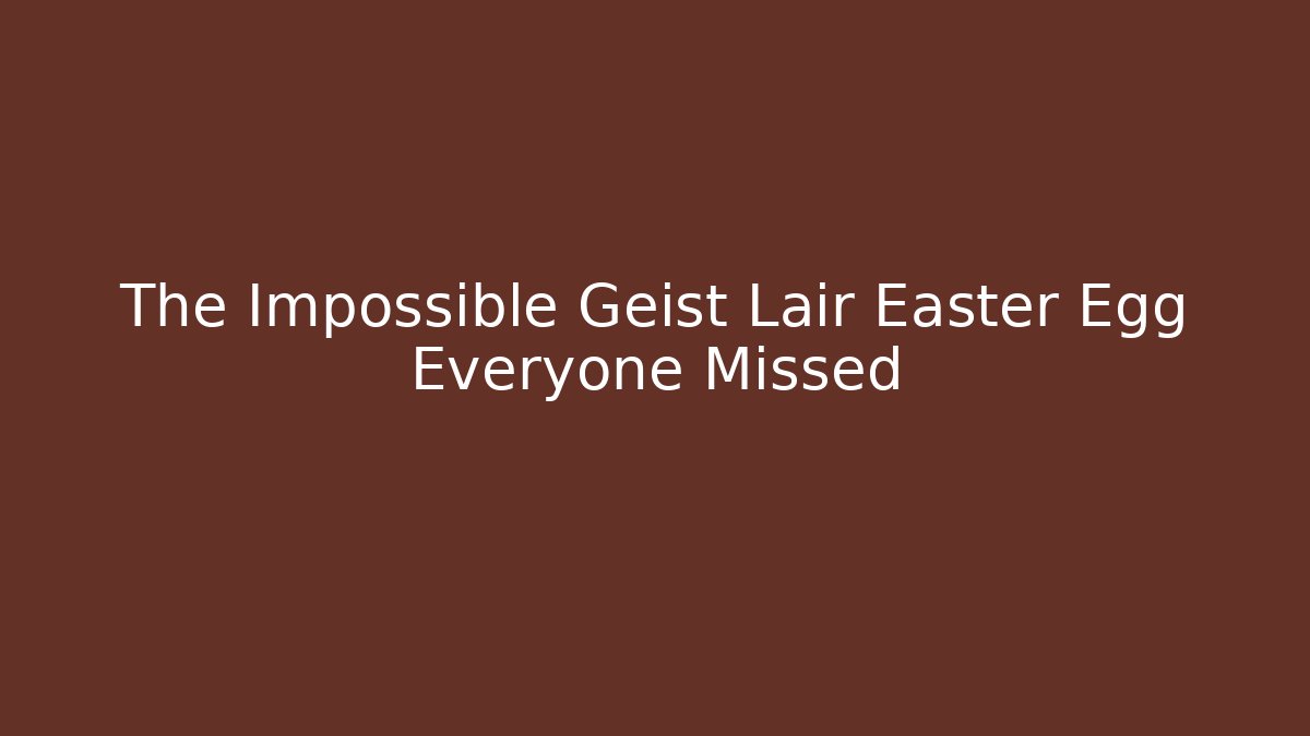 The Impossible Geist Lair Easter Egg Everyone Missed - Create More Assets