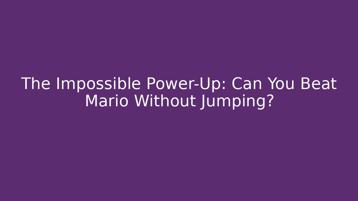 The Impossible Power-Up: Can You Beat Mario Without Jumping?