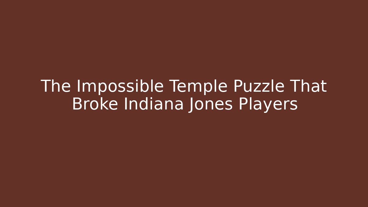 The Impossible Temple Puzzle That Broke Indiana Jones Players