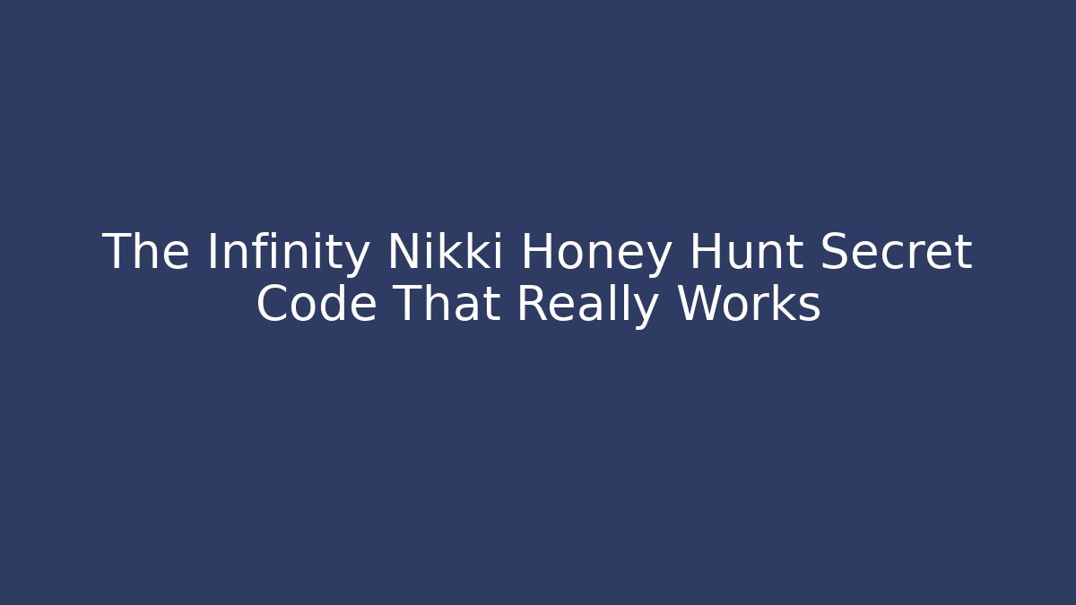 The Infinity Nikki Honey Hunt Secret Code That Really Works