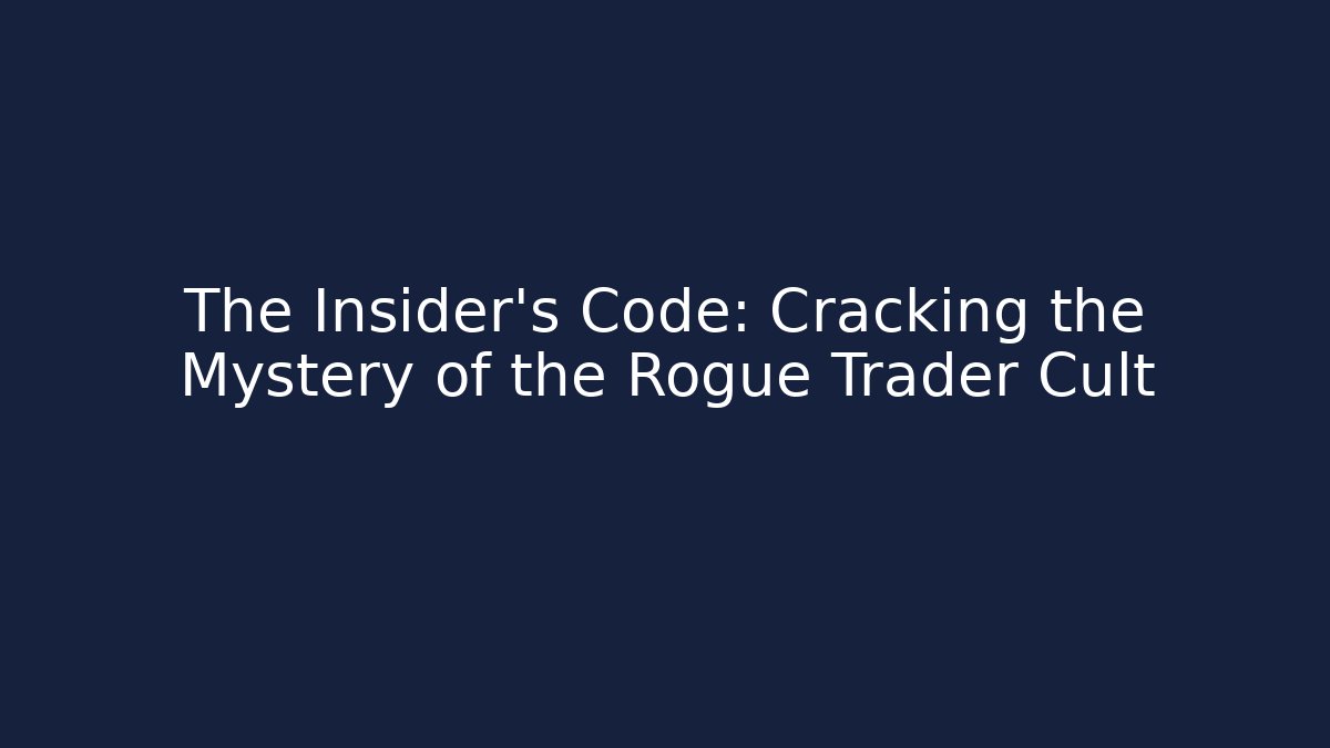 The Insider's Code: Cracking the Mystery of the Rogue Trader Cult
