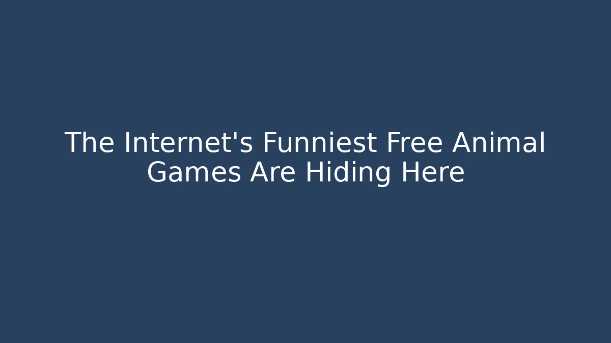 The Internet's Funniest Free Animal Games Are Hiding Here