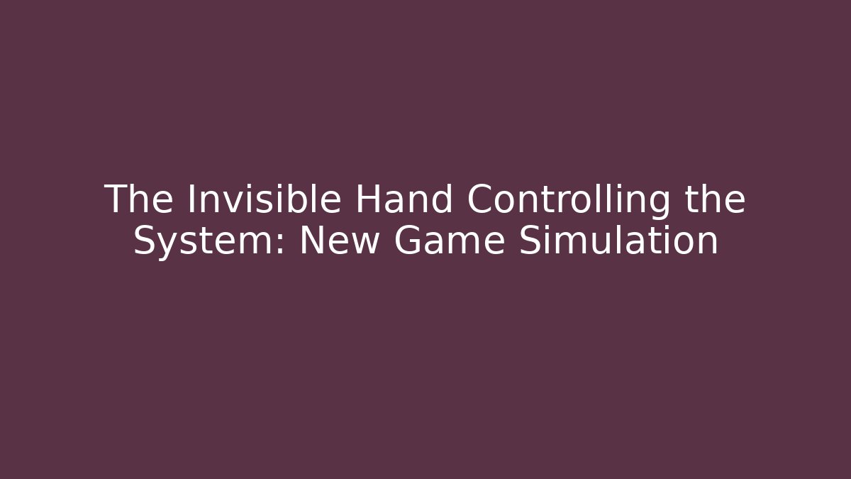The Invisible Hand Controlling the System: New Game Simulation