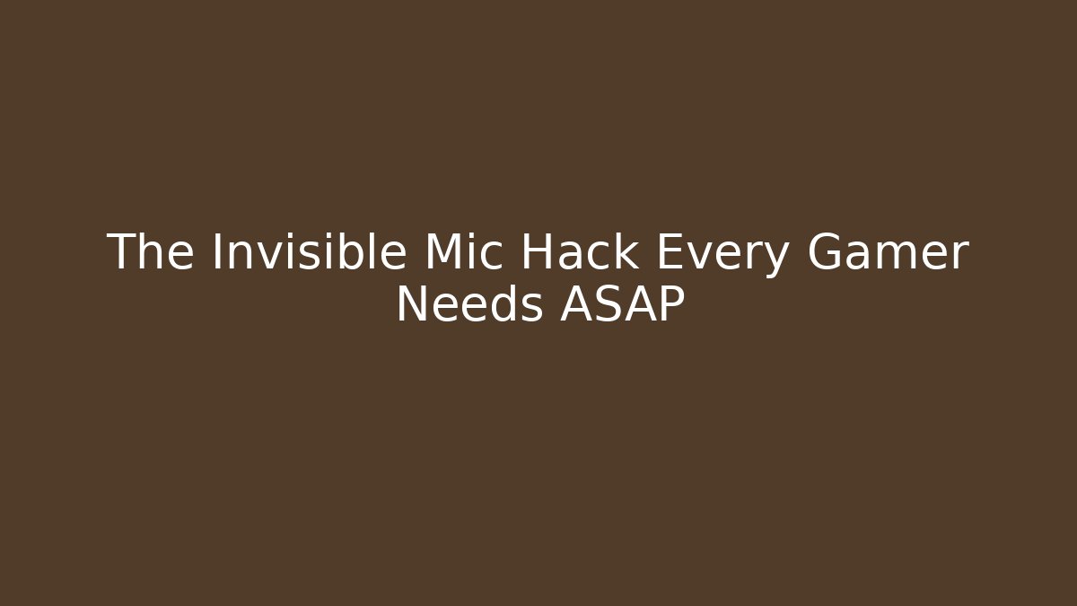 The Invisible Mic Hack Every Gamer Needs ASAP - Create More Assets