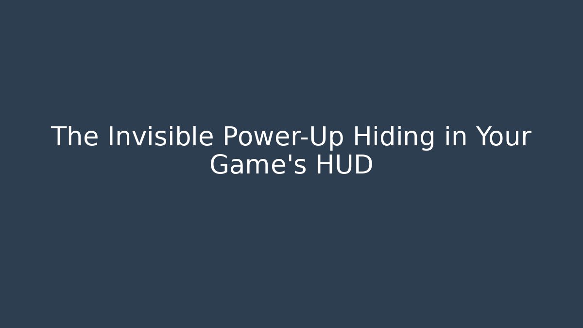 The Invisible Power-Up Hiding in Your Game's HUD