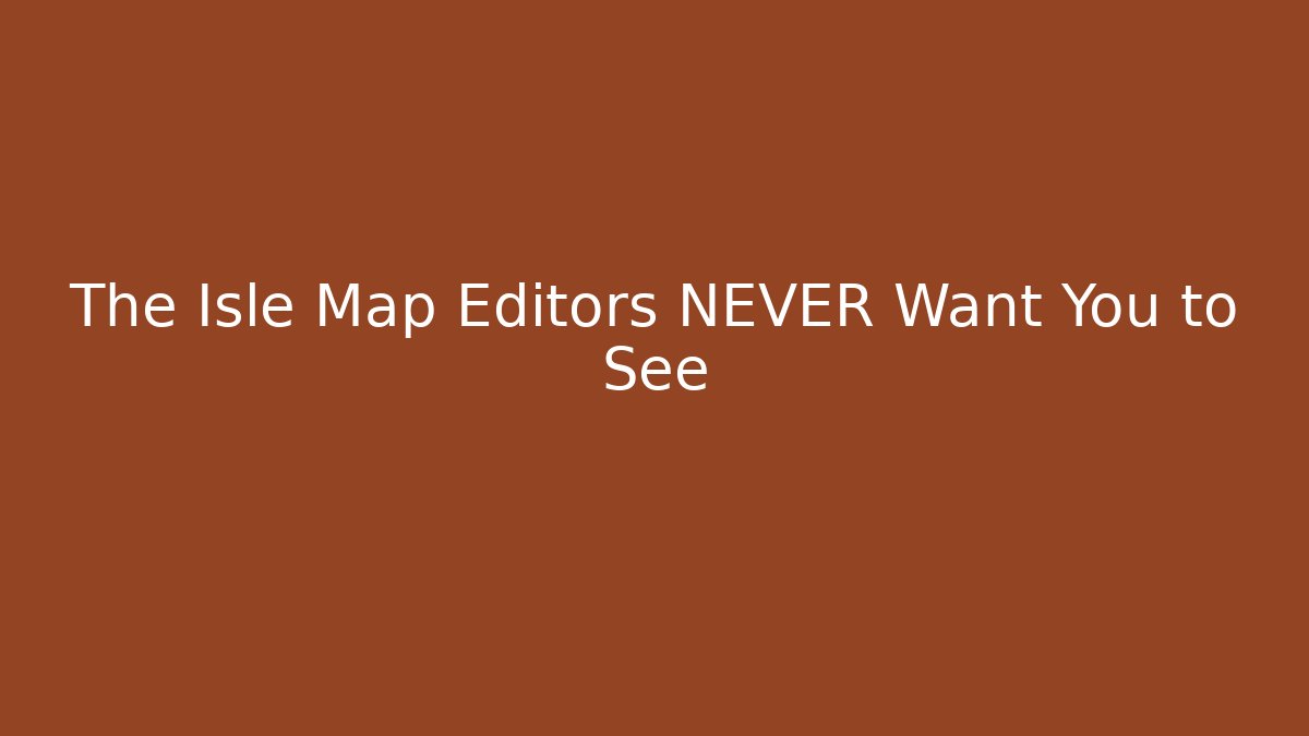 The Isle Map Editors NEVER Want You to See