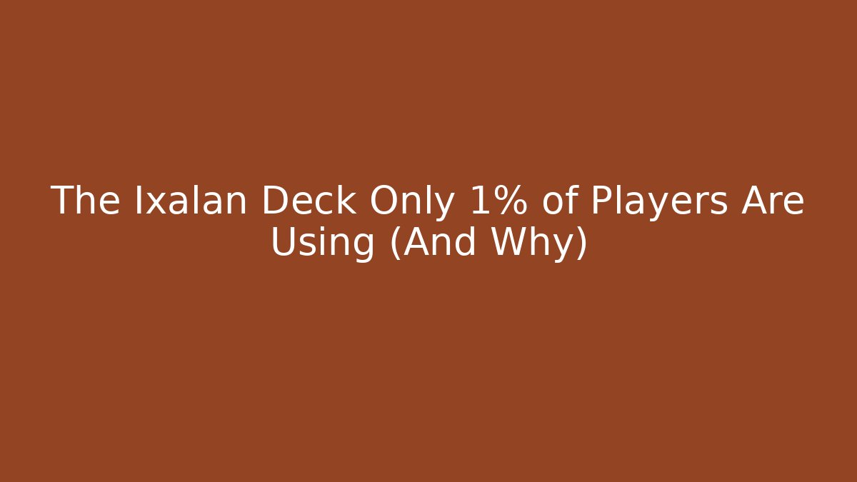 The Ixalan Deck Only 1% of Players Are Using (And Why)