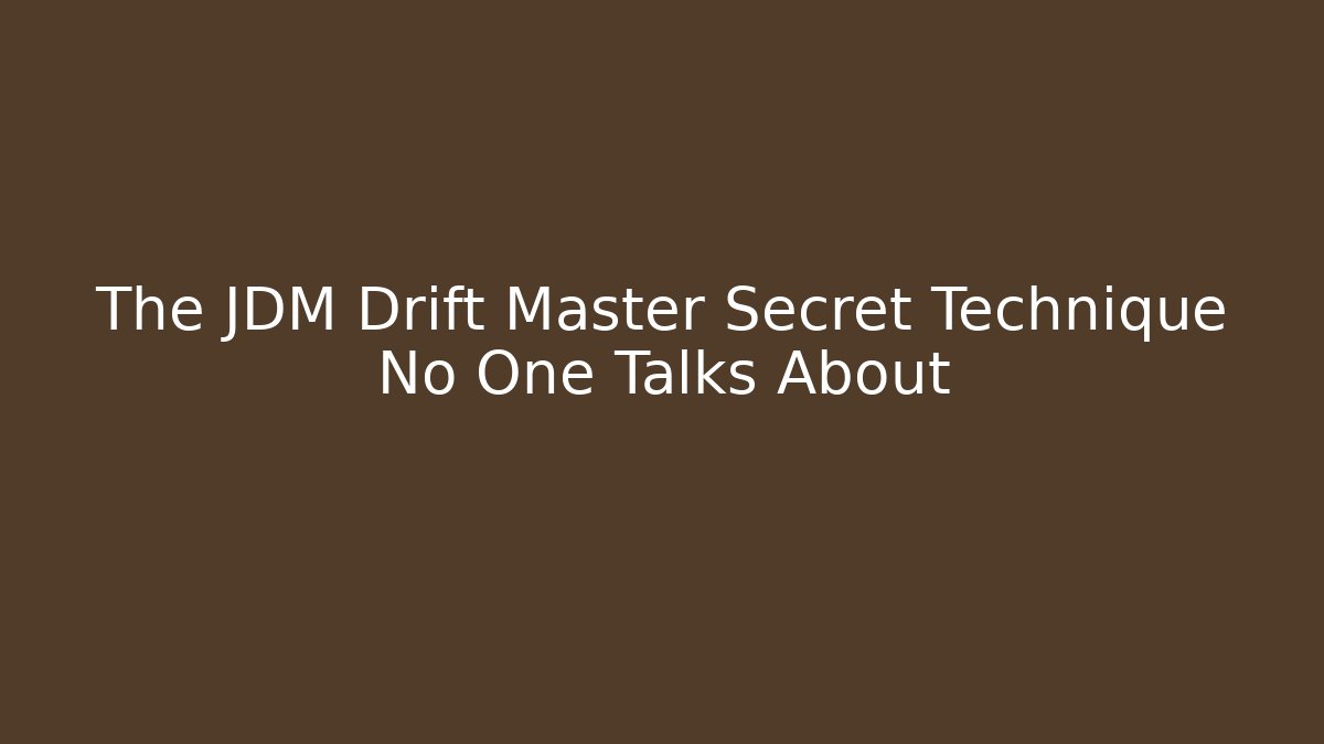 The JDM Drift Master Secret Technique No One Talks About