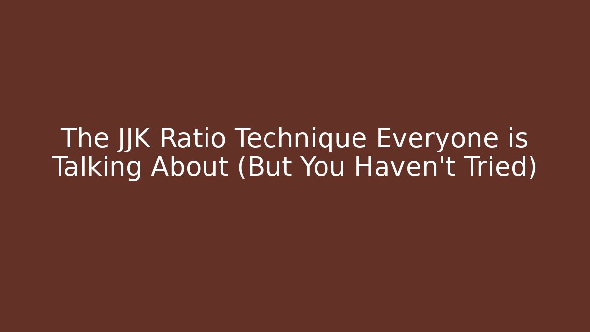 The JJK Ratio Technique Everyone is Talking About (But You Haven't Tried)