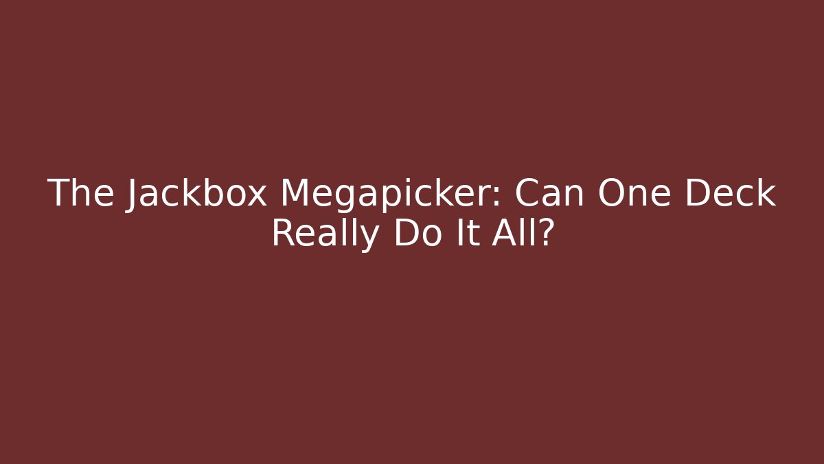 The Jackbox Megapicker: Can One Deck Really Do It All?