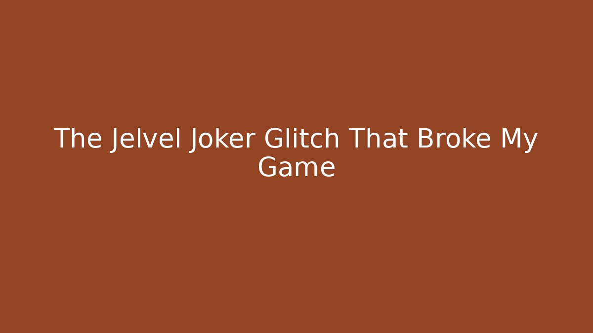 The Jelvel Joker Glitch That Broke My Game