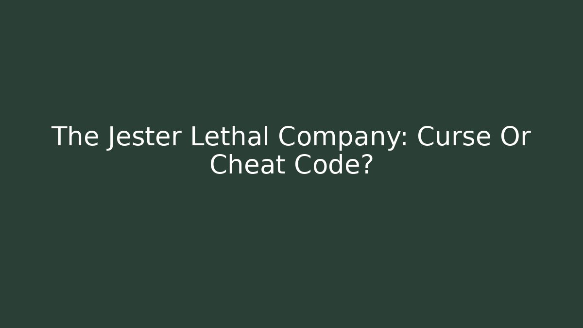 The Jester Lethal Company: Curse Or Cheat Code?