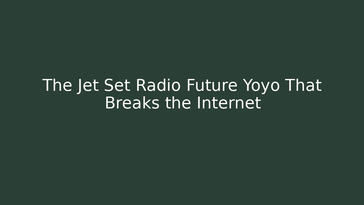 The Jet Set Radio Future Yoyo That Breaks the Internet