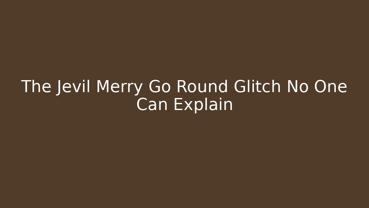 The Jevil Merry Go Round Glitch No One Can Explain