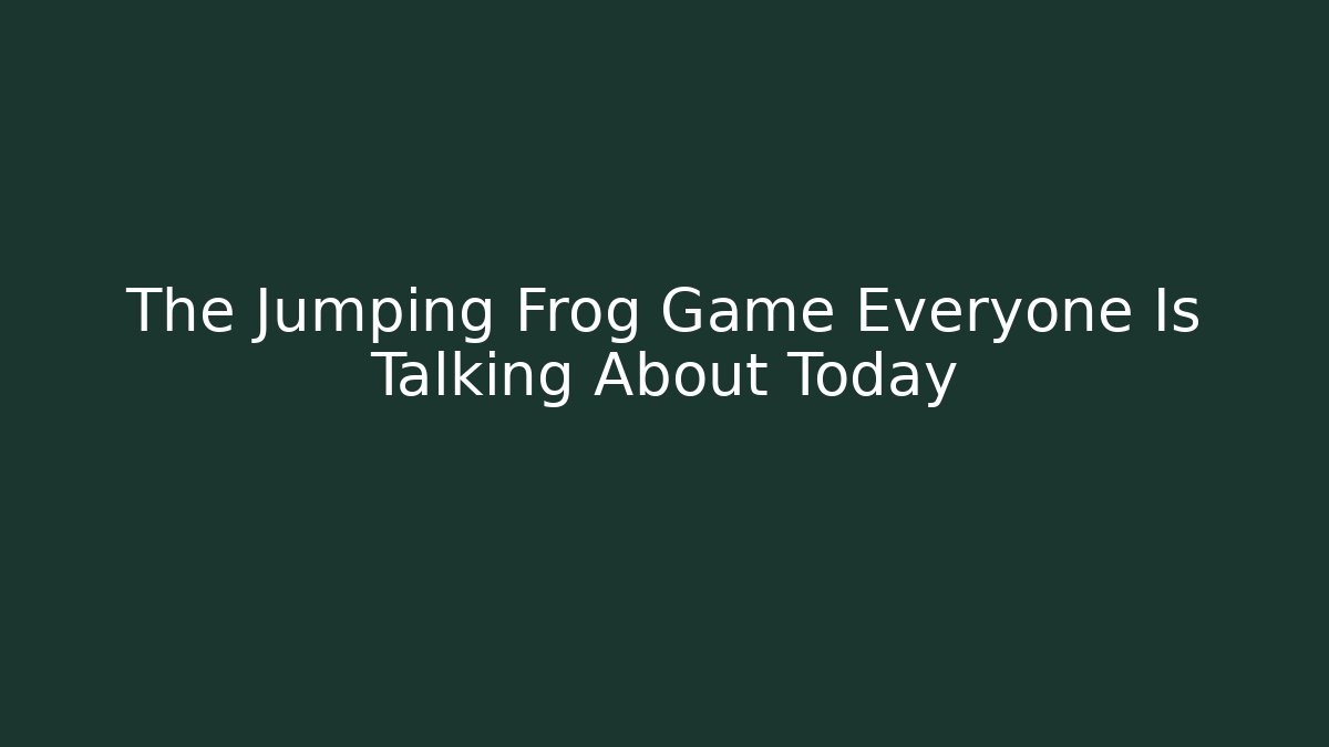 The Jumping Frog Game Everyone Is Talking About Today - Create More Assets