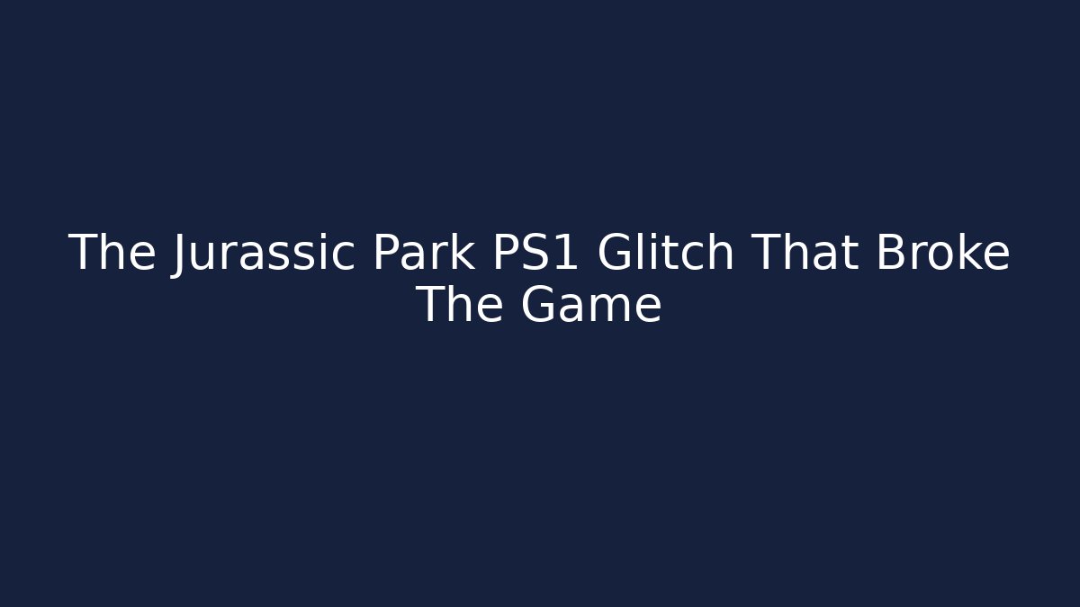 The Jurassic Park PS1 Glitch That Broke The Game