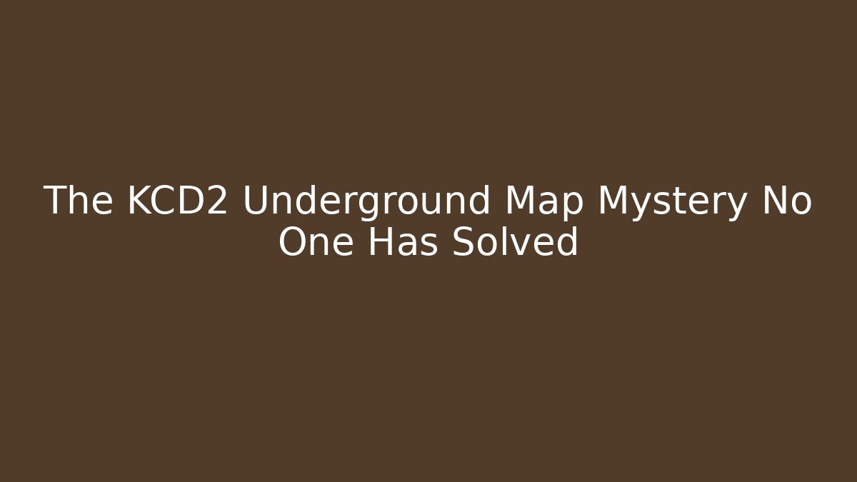 The KCD2 Underground Map Mystery No One Has Solved - Create More Assets