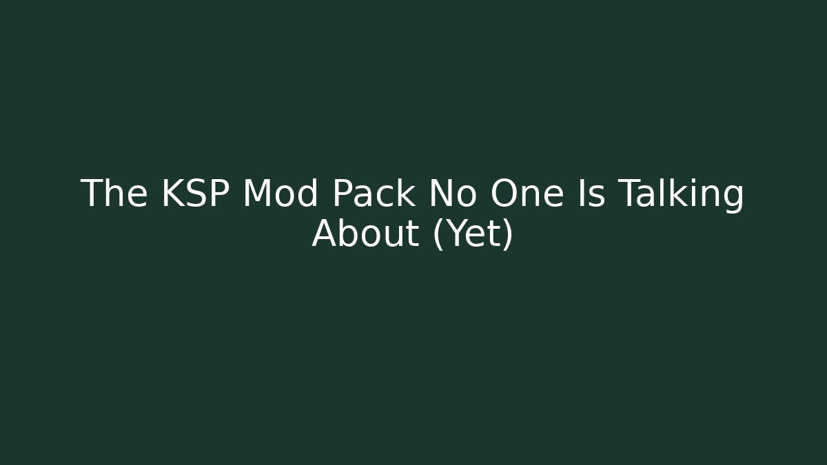 The KSP Mod Pack No One Is Talking About (Yet) - Create More Assets
