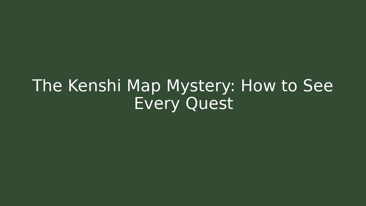 The Kenshi Map Mystery: How to See Every Quest