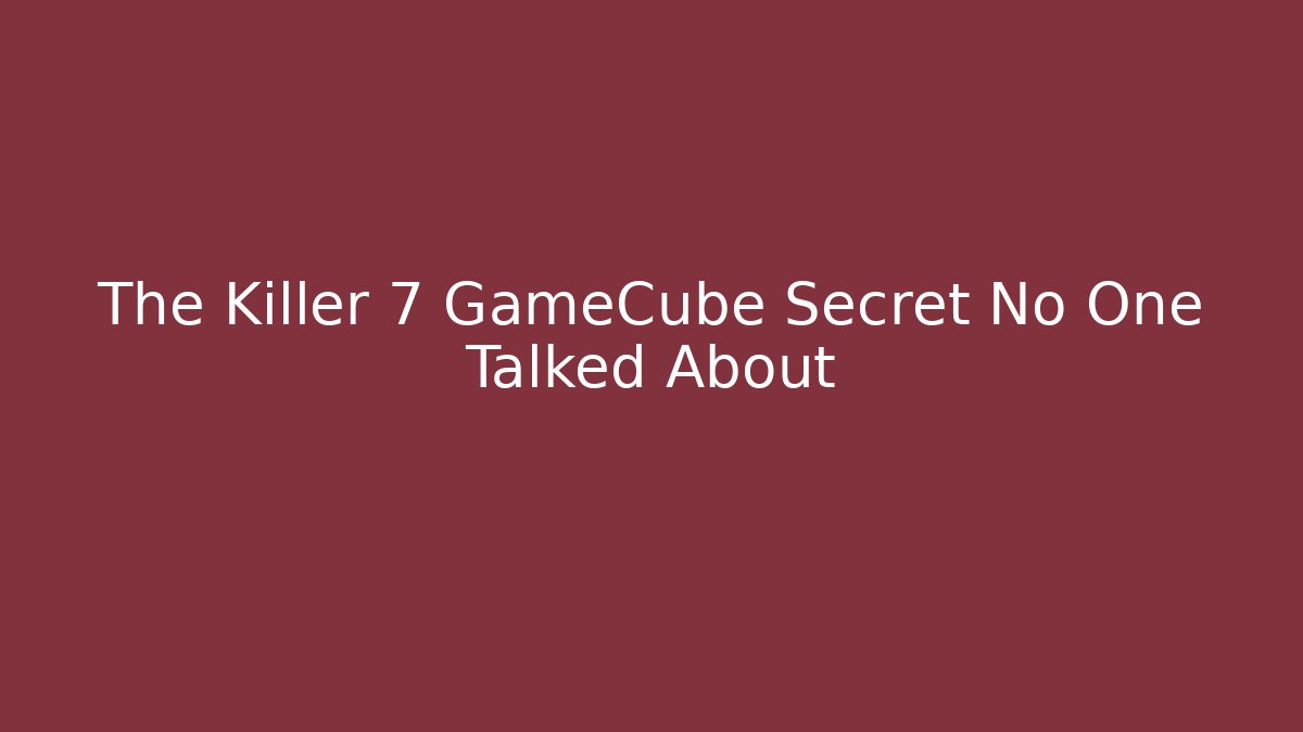 The Killer 7 GameCube Secret No One Talked About - Create More Assets