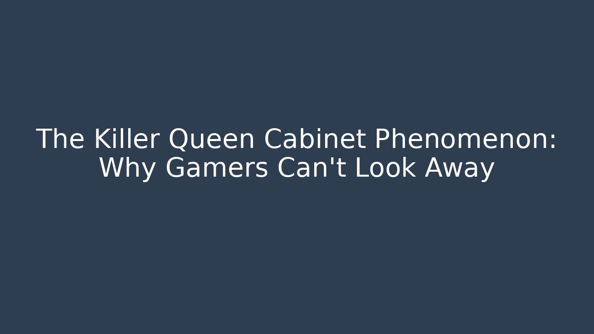 The Killer Queen Cabinet Phenomenon: Why Gamers Can't Look Away