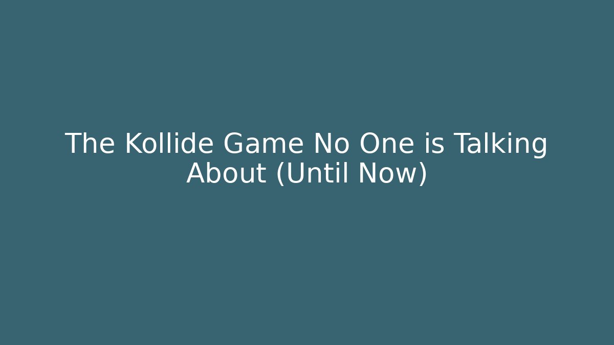 The Kollide Game No One is Talking About (Until Now)