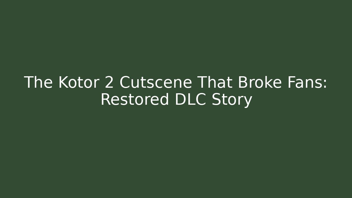 The Kotor 2 Cutscene That Broke Fans: Restored DLC Story