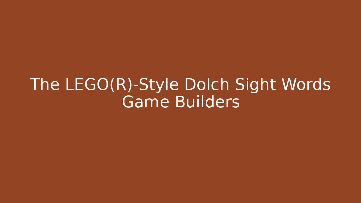 The LEGO®-Style Dolch Sight Words Game Builders