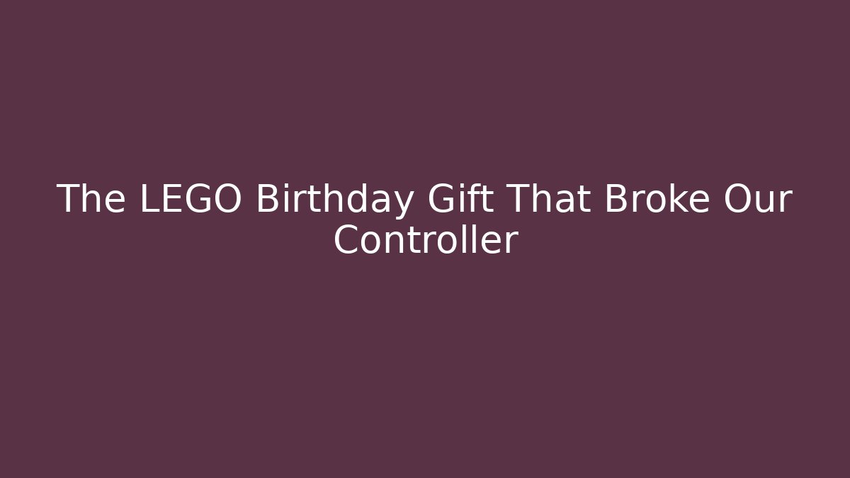 The LEGO Birthday Gift That Broke Our Controller - Create More Assets
