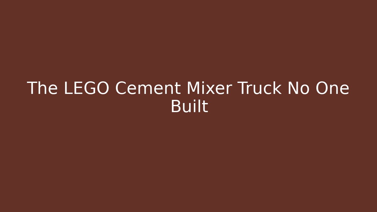 The LEGO Cement Mixer Truck No One Built