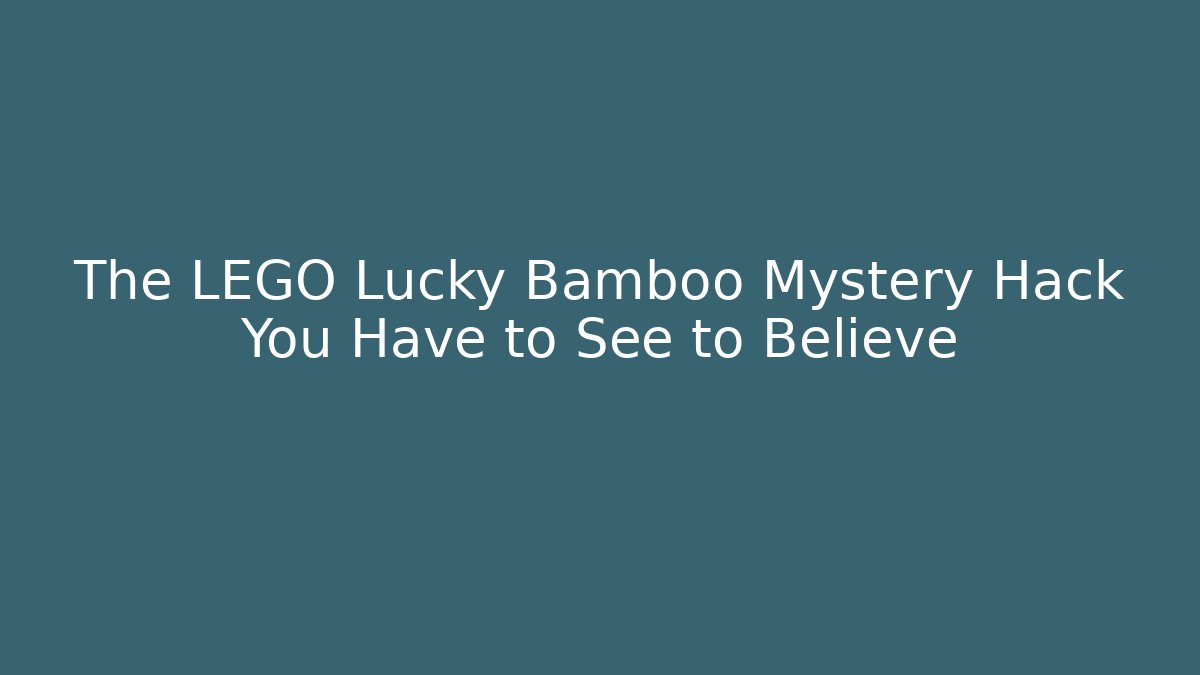 The LEGO Lucky Bamboo Mystery Hack You Have to See to Believe
