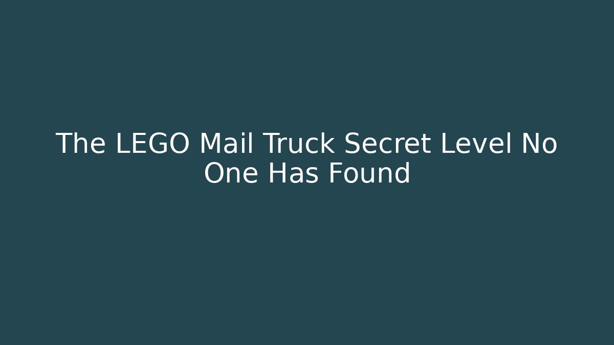 The LEGO Mail Truck Secret Level No One Has Found