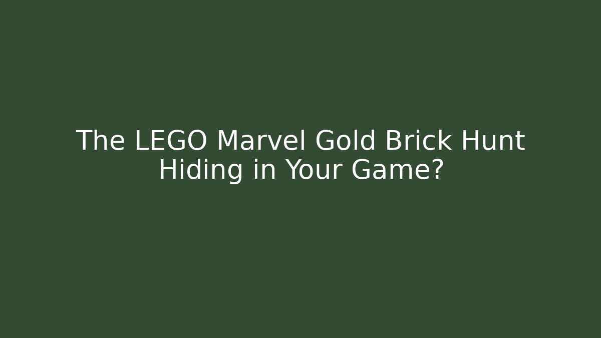The LEGO Marvel Gold Brick Hunt Hiding in Your Game?