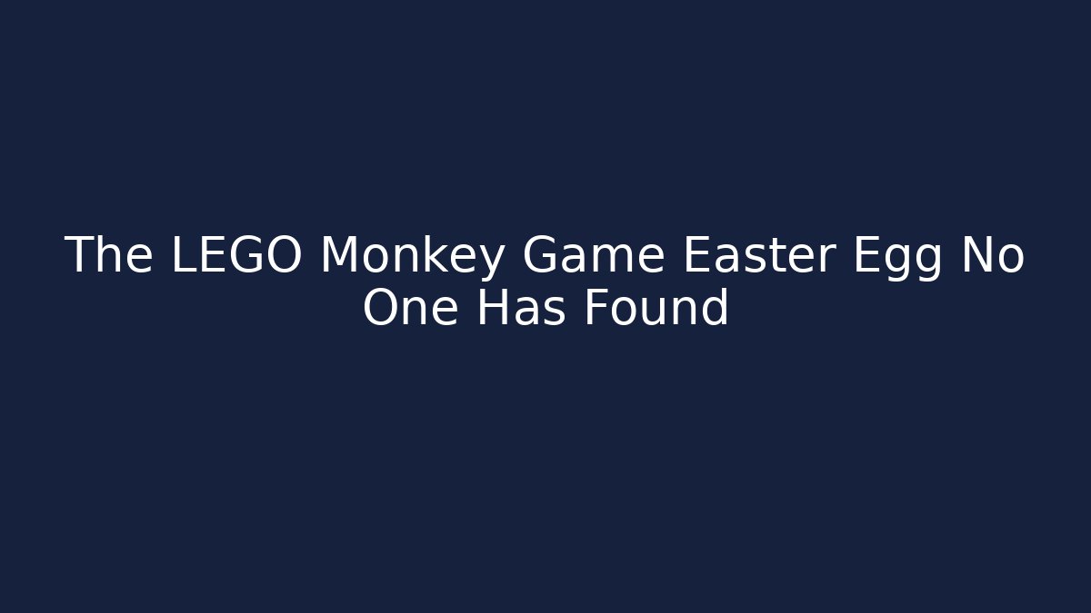 The LEGO Monkey Game Easter Egg No One Has Found