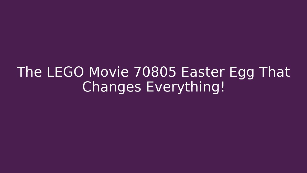 The LEGO Movie 70805 Easter Egg That Changes Everything! - Create More Assets