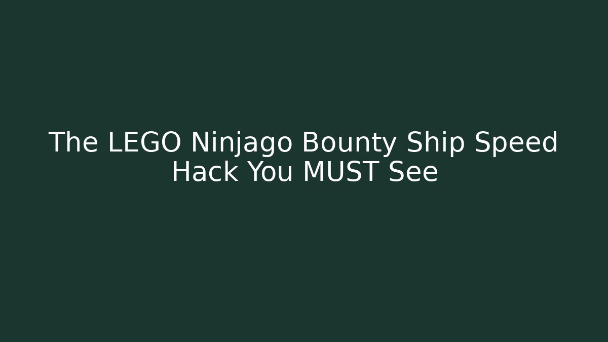 The LEGO Ninjago Bounty Ship Speed Hack You MUST See